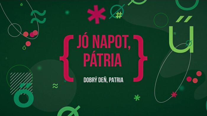 Dobrý deň, Patria - maďarsky 